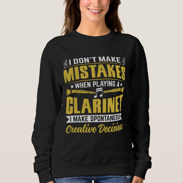 Don t Make Mistakes Playing a Clarinet Creative De Sweatshirt (Front)