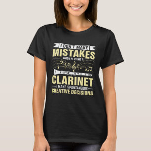 Don t Make Mistakes Playing a Clarinet Creative De T-Shirt