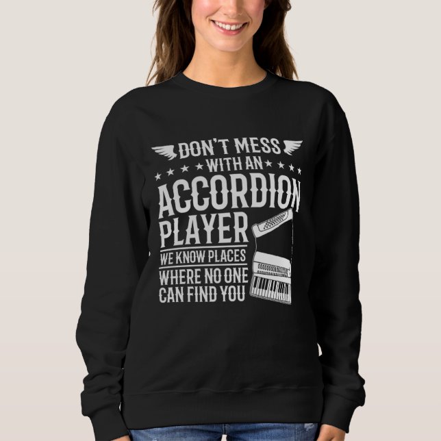 Don t Mess With An Accordion Player Air Accordion  Sweatshirt (Front)