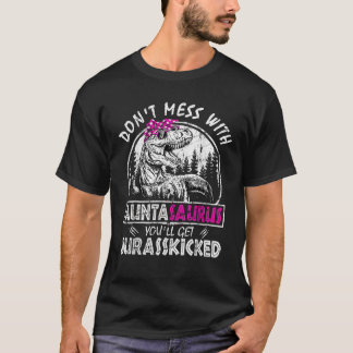 Don t Mess With Auntasaurus You ll Get Jurasskicke T-Shirt
