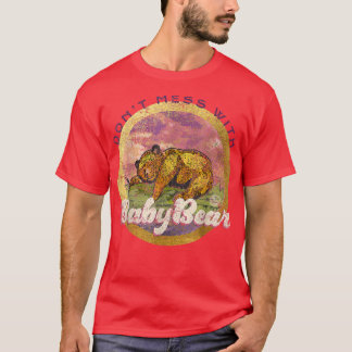 DON_T MESS WITH BABY BEAR - matching - mama bear b T-Shirt