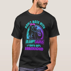 Don T Mess With Grampysaurus You Ll Get Jurasskick T-Shirt