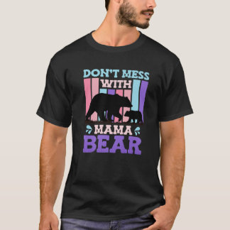Don t mess with Mama Bear Announcement 2024 Mother T-Shirt