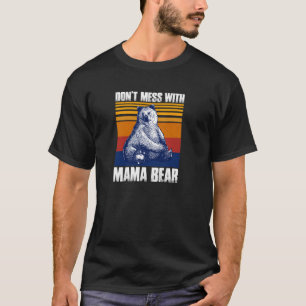 Don t Mess With Mama Bear Funny Mama Bear Pullover