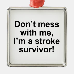 Don’t Mess With Me, I’m A Stroke Survivor! Metal Tree Decoration