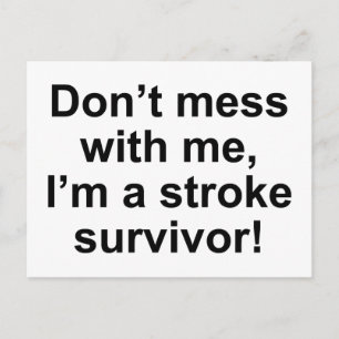 Don’t Mess With Me, I’m A Stroke Survivor! Postcard
