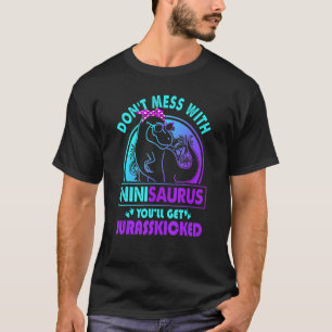 Don T Mess With Ninisaurus You Ll Get Jurasskicked T-Shirt