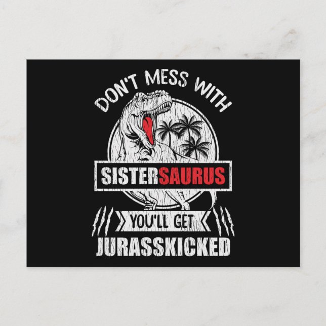 Don’t Mess With Sistersaurus Funny Sister Gift Postcard (Front)