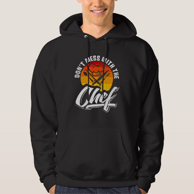 Don t Mess With The Chef Retro Food  Cooking  1 Hoodie (Front)