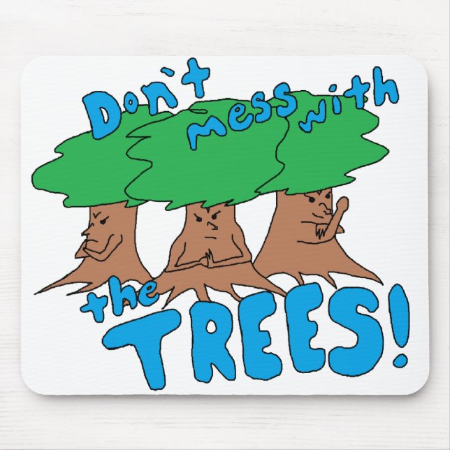 Don’t Mess With the TREES! Mouse Pad (Front)