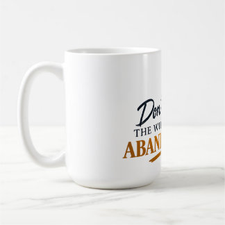 Don’t Mistake the Wilderness for Abandonment Coffee Mug