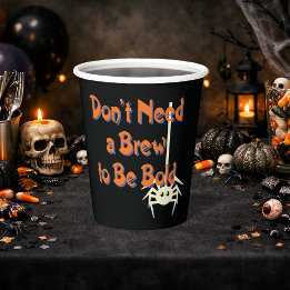 Don’t Need a Brew to Be Bold | Sober Halloween Paper Cups