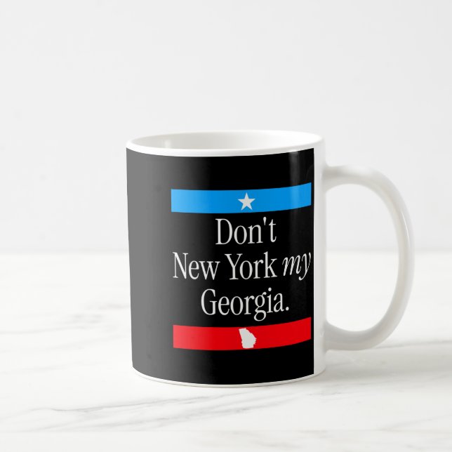 Don’t New York My Georgia Funny State Pride Graphi Coffee Mug (Right)