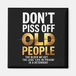 Don’t Off Old People Funny Senior Humour Quote Wom Magnet