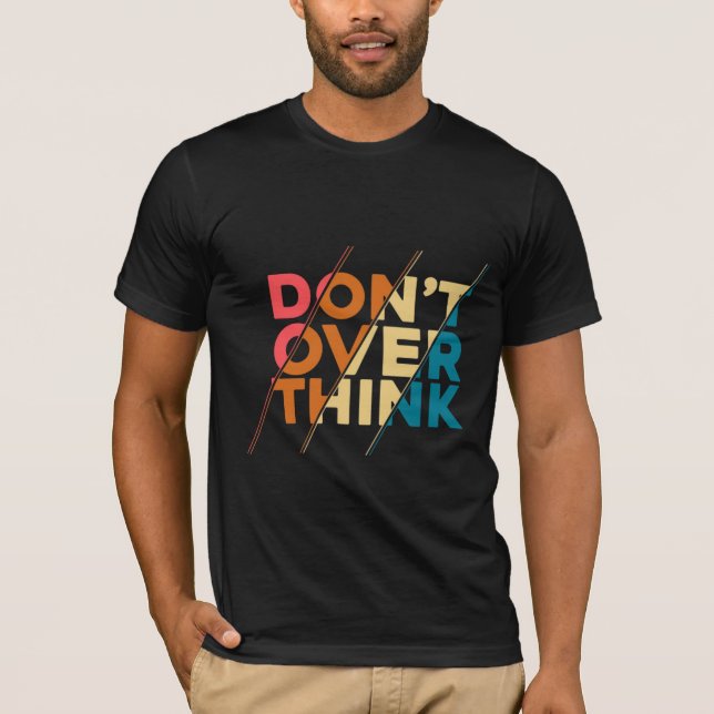 Don’t Over Think Black Men’s T-Shirt (Front)
