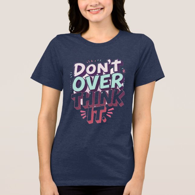 Don’t Overthink It – Bold Pastel Tee on Navy (Front)