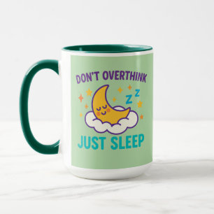 Don’t Overthink Just Sleep Coffee Mug