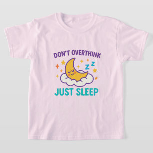Don’t Overthink Just Sleep Girls’ T-Shirt