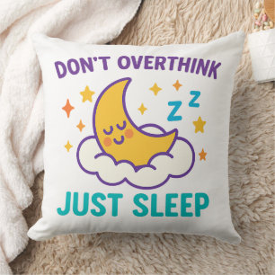 Don’t Overthink Just Sleep Throw Pillow