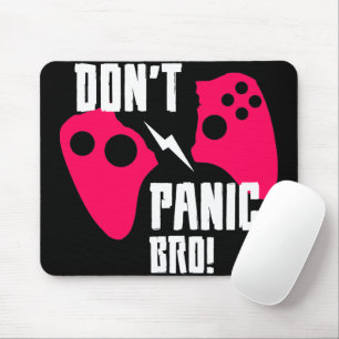 Don’t panic bro gaming  mouse pad