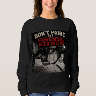 Don’t Panic I’m A Forensic Accountant Detective Sweatshirt