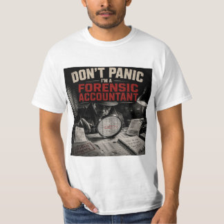 Don’t Panic I’m A Forensic Accountant Detective T-Shirt