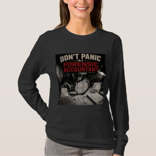 Don’t Panic I’m A Forensic Accountant Detective T-Shirt