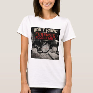 Don’t Panic I’m A Forensic Accountant Detective T-Shirt