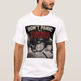 Don’t Panic I’m A Forensic Accountant Detective T-Shirt
