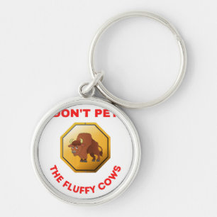 Don’t pet the fluffy cows  key ring