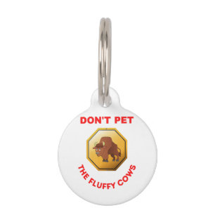 Don’t pet the fluffy cows pet tag
