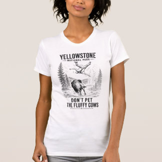 Don’t Pet the Fluffy Cows - Yellowstone  T-Shirt