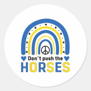 Don´t Push The Horses - Funny Meme Quote For Sarca Classic Round Sticker