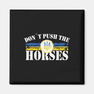 Don´t Push The Horses - Funny Meme Quote For Sarca Magnet