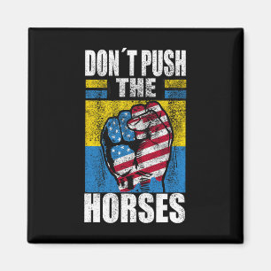 Don´t Push The Horses - Funny Meme Quote For Sarca Magnet