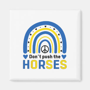 Don´t Push The Horses - Funny Meme Quote For Sarca Magnet