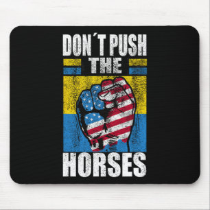 Don´t Push The Horses - Funny Meme Quote For Sarca Mouse Pad