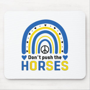 Don´t Push The Horses - Funny Meme Quote For Sarca Mouse Pad