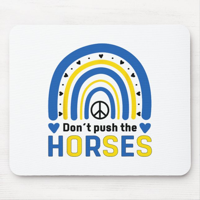 Don´t Push The Horses - Funny Meme Quote For Sarca Mouse Pad (Front)