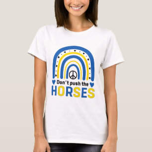 Don´t Push The Horses - Funny Meme Quote For Sarca T-Shirt