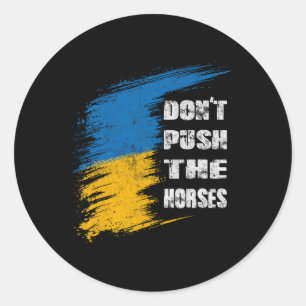 Don´t Push The Horses Ukraine Flag Classic Round Sticker