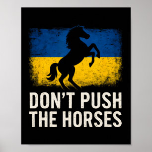 Don’t Push The Horses - Ukraine Flag Defiant Bold  Poster