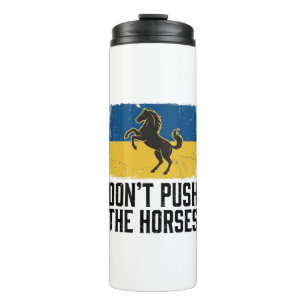 Don’t Push The Horses Vintage Horse Thermal Tumbler