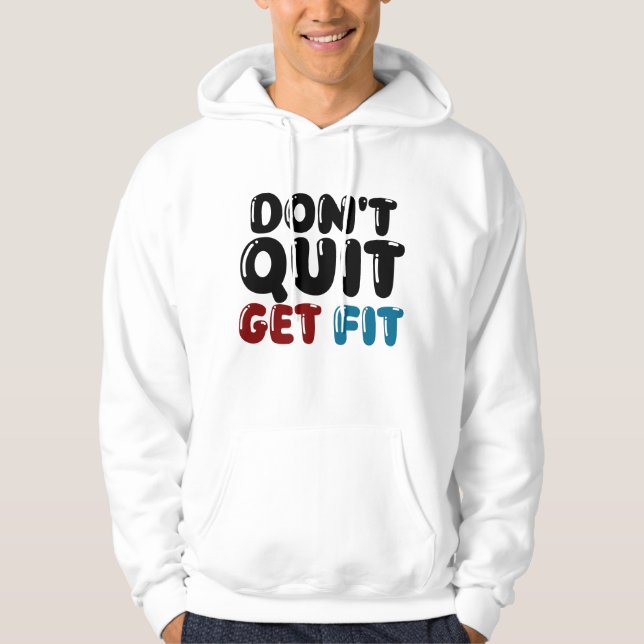 Don’t Quit, Get Fit – Motivational Fitness Design Hoodie (Front)