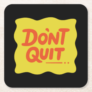Don’t Quit Square Paper Coaster