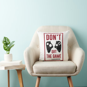 Don’t quit the game cushion