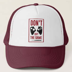 Don’t quit the game trucker hat