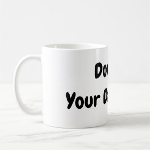 Don’t Quit Your Daydream Coffee Mug