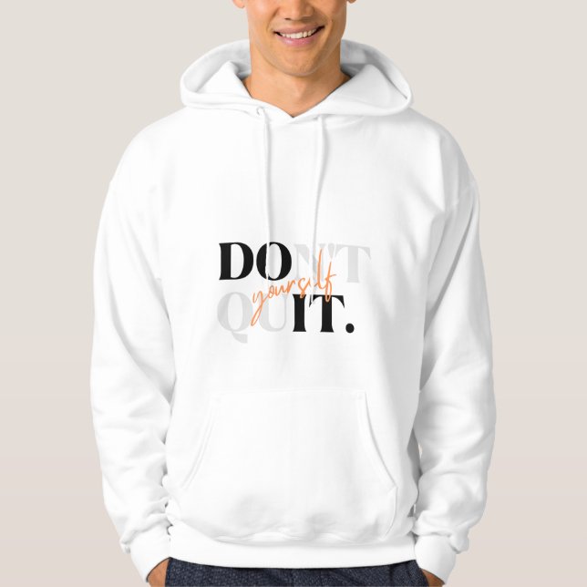 Don’t Quit Yourself Typography T-Shirt Hoodie (Front)