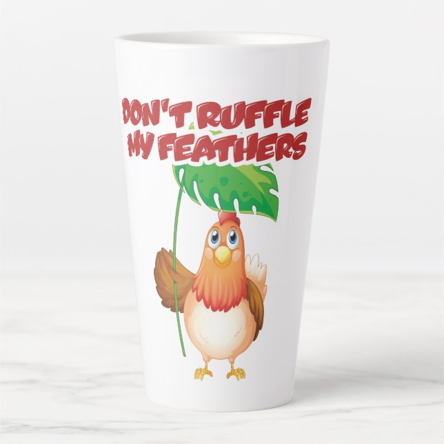 Don’t Ruffle My Feathers Latte Mug (Front)